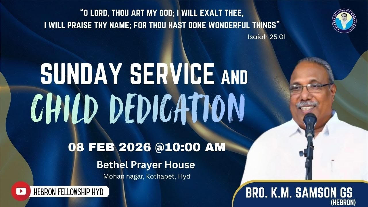 Sunday Service & Child Dedication | 08-02-2026  | Bro K.M. Samson GS Hebron | HEBRON FELLOWSHIP HYD