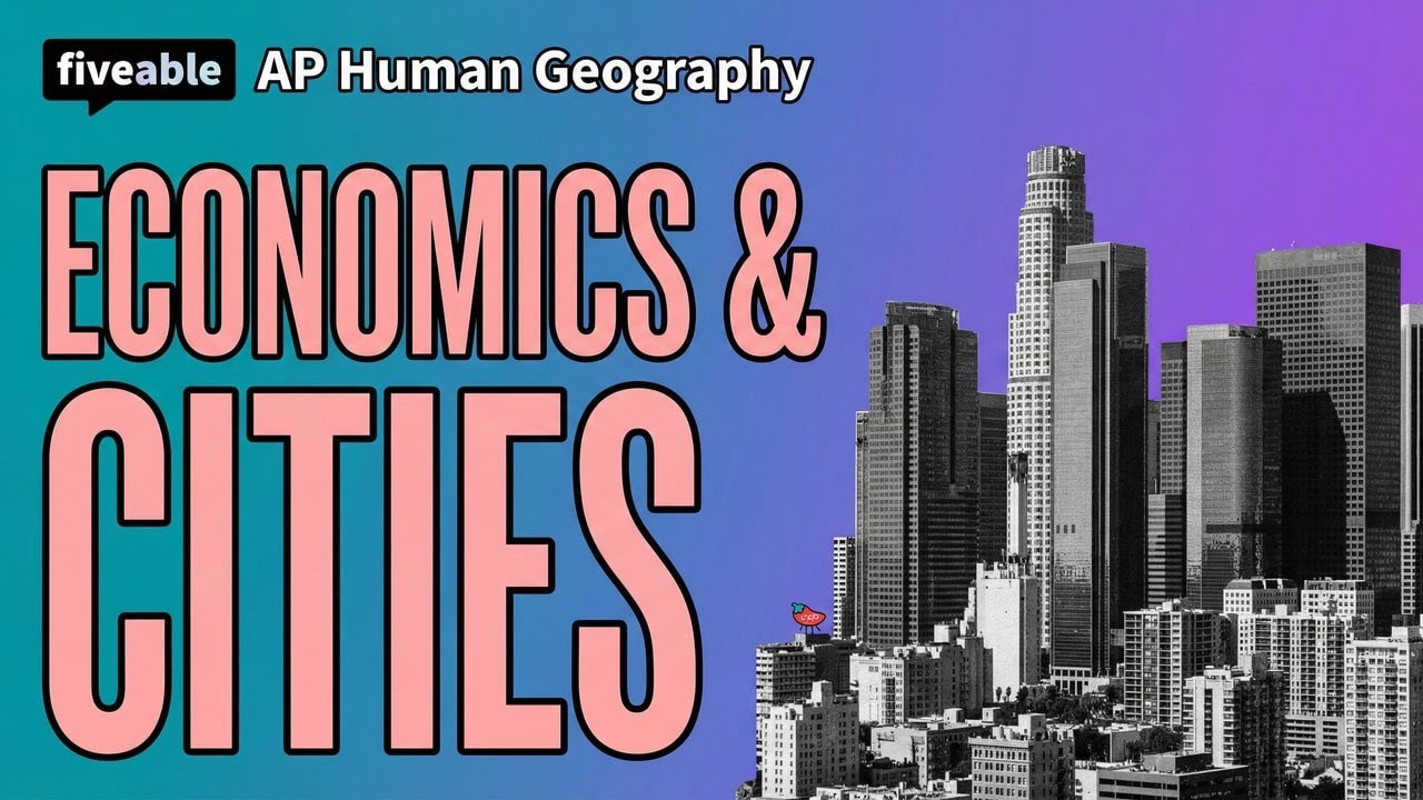 AP Human Geography - Units 6 & 7: Economics & Cities | Fiveable Cram ...