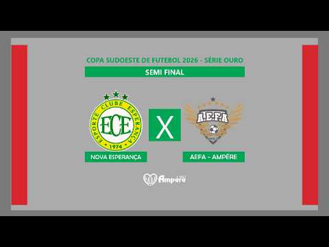 Semi-Final da Copa Sudoeste de Futebol 2026 - Série Ouro - Nova Esperança do Sudoeste X Ampére