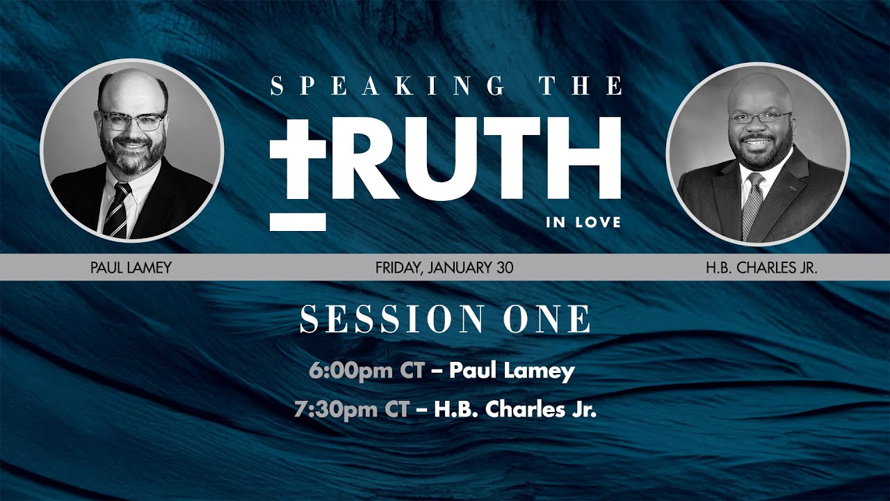 Truth in Love 2026 Conference Session 1 | Paul Lamey & H.B. Charles Jr.