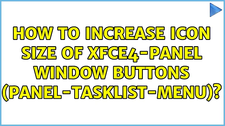 Ubuntu: How to increase icon size of xfce4-panel window buttons (panel-tasklist-menu)?