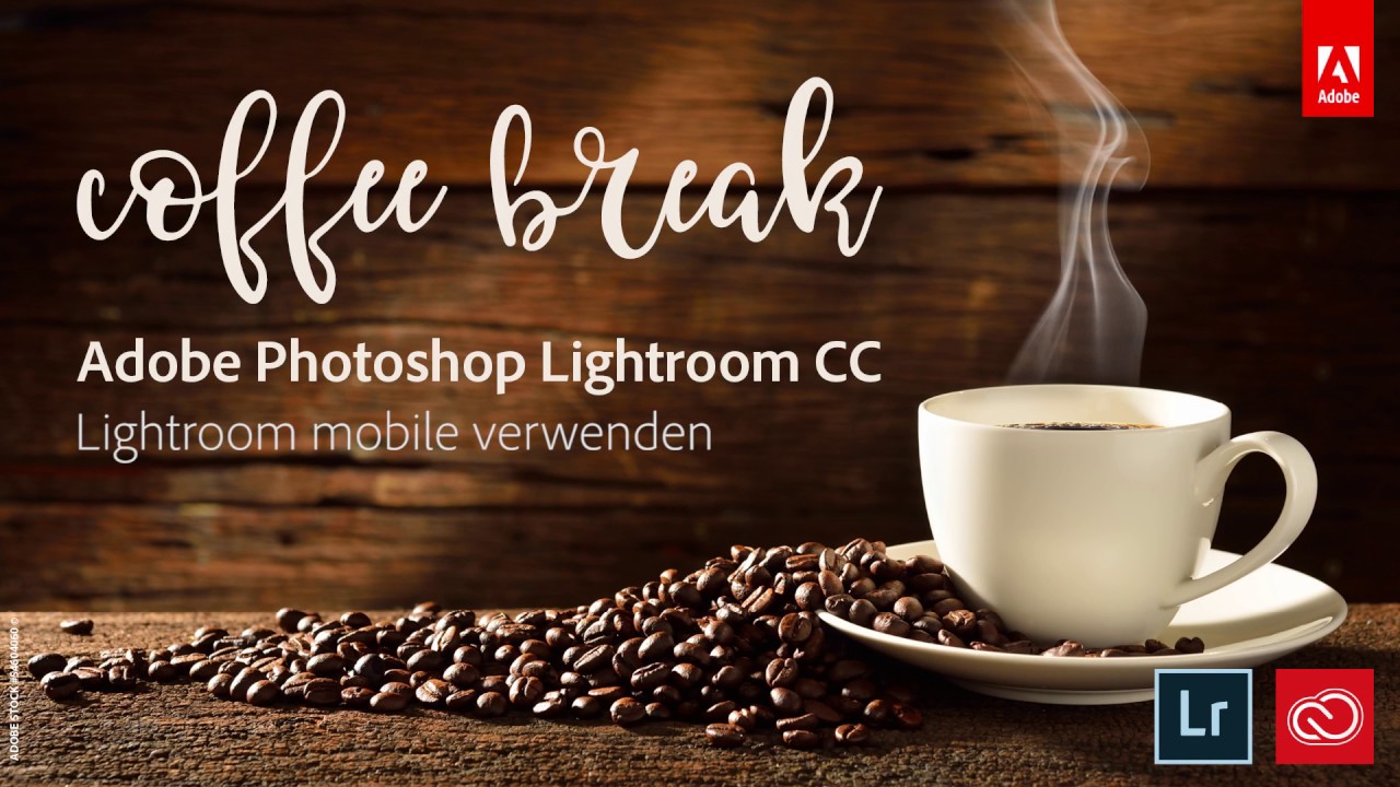 Lightroom Coffee Break: Lightroom mobile | Adobe DE - YouTube