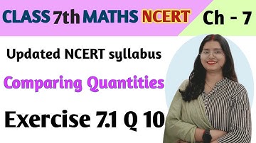 Q 10 , Ex 7.1- Comparing Quantities - Chapter 7 - Maths Class 7th NCERT | maths new syllabus ncert