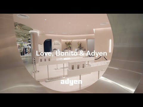 Love, Bonito & Adyen: Unified commerce for today's empowered