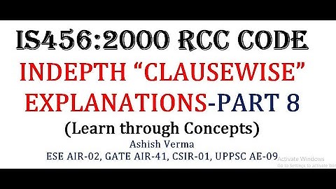 IS 456 Code Explanation|Part-8|RCC Code|Clausewise In-depth Discussion of Provisions|IESGATEWiz