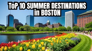 Top 10 Summer Destinations in Boston
