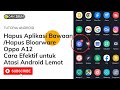 Hapus Apliksi bawaan Oppo A12 / hapus Bloatware Oppo A12 Tanpa R00t / Atasi Android Lemot