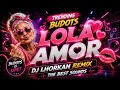 TRENDING BUDOTS 🔥 | LOLA AMOR 💕💋 | DJ LHORKAN REMIX 2026 | THE BEST SOUNDS