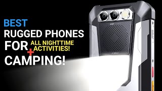 Best Rugged Phones for CAMPING in 2024 | Best Rugged Phones for Nighttime Adventures in 2024
