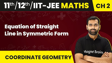 Equation of Straight Line in Symmetric Form - Straight Lines | Class 11/12/IIT-JEE Maths | 2024-25
