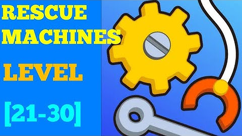 Rescue Machine level 21 22 23 24 25 26 27 28 29 30 solution or walkthrough