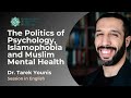 The politics of muslims and psychology  dr tarek younis  english