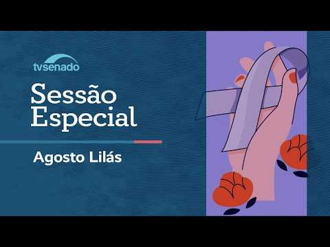 Ao vivo: Senado celebra Agosto Lilás e os 20 anos da Lei Maria da Penha – 13/8/26