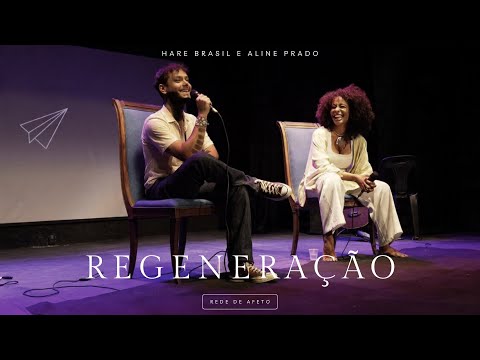 Regeneração - Hare Brasil e Alinne Prado (Part. Especial Maria) #traficandoinformação