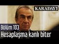 Karadayı 103.Bölüm | Son Sahne - Mahir, Mehmet Saim hesaplaşması kanlı biter