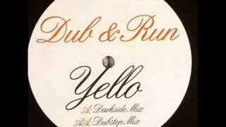 DUB &amp; RUN - YELLO (DARKSIDE MIX)