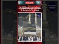 Hajj 2026 Drama Pehle Visa Cancel, 12–15 Ghante Baad Saudi Ka U-Turn  12+ Bachchon Ko Phir Se Ijazat