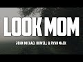 John Michael Howell & Ryan Mack - Look Mom (Lyrics)