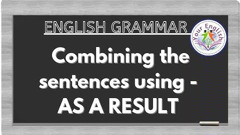 combining the sentences using -AS a result//English grammar//highschool//DSC//competitive exams