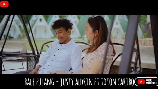 Bale Pulang - Toton Caribo ft Justy Aldrin (liriklagu)