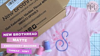 Trying MATTE Thread for the first time! New Brothread Matt 40wt Embroidery Thread Review