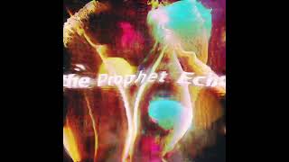 the Prophet Echo - Snapping At Ya