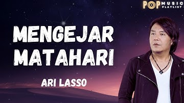 Ari Lasso ~ Mengejar Matahari ~ PopMusic Lirik