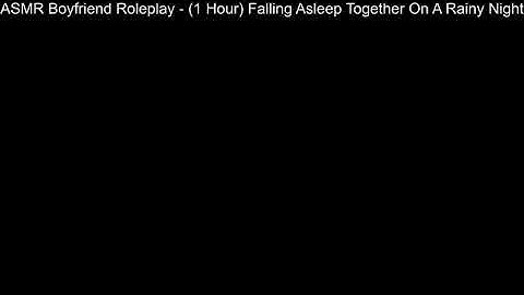 Thumbnail of ASMR Boyfriend Roleplay - (1 Hour) Falling Asleep Together On A Rainy Night #69
