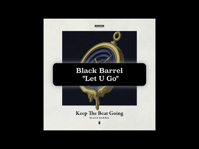 Watch Black Barrel - Let U Go - DISBBSV003 on YouTube Watch Black Barrel - Let U Go - DISBBSV003 on YouTube