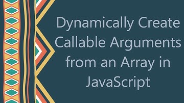 Dynamically Create Callable Arguments from an Array in JavaScript