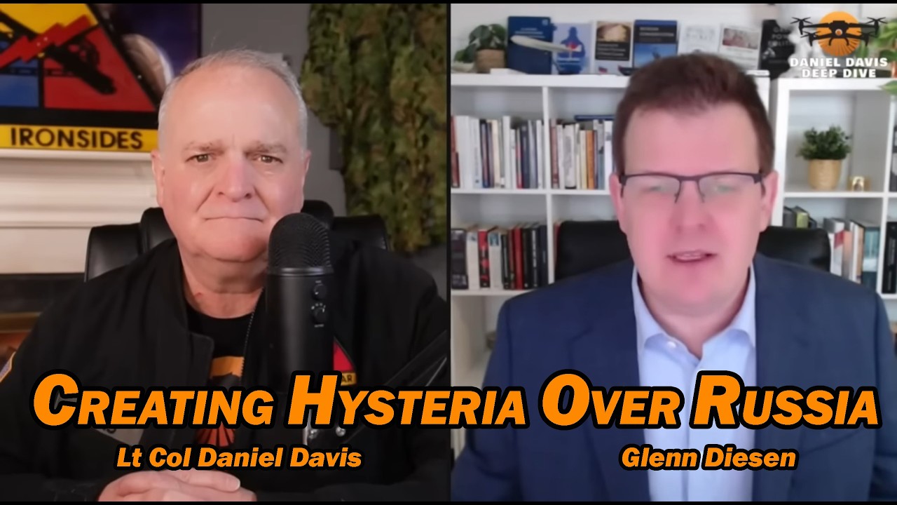 Creating Hysteria Over Russia /Glenn Diesen & Lt Col Daniel Davis