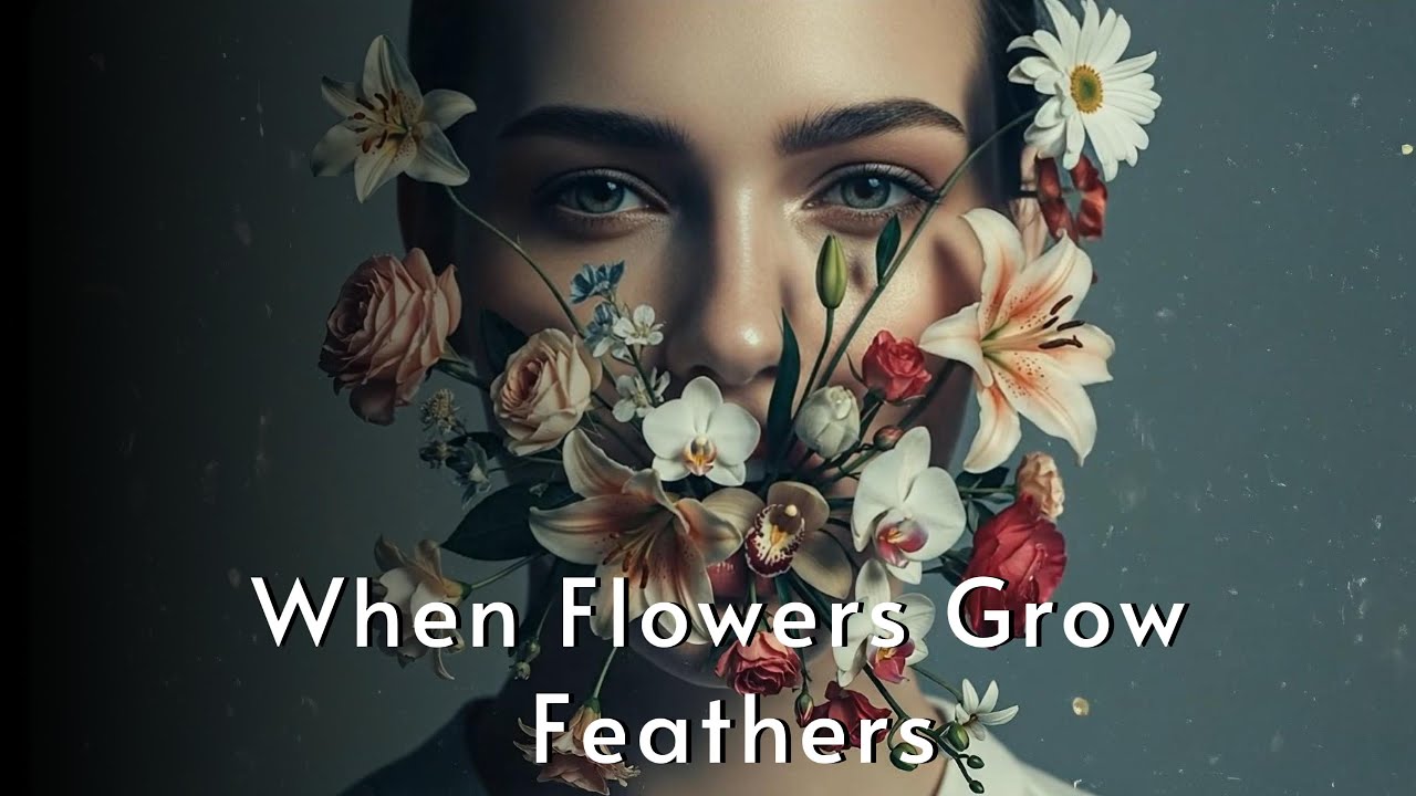 When Flowers Grow Feathers 