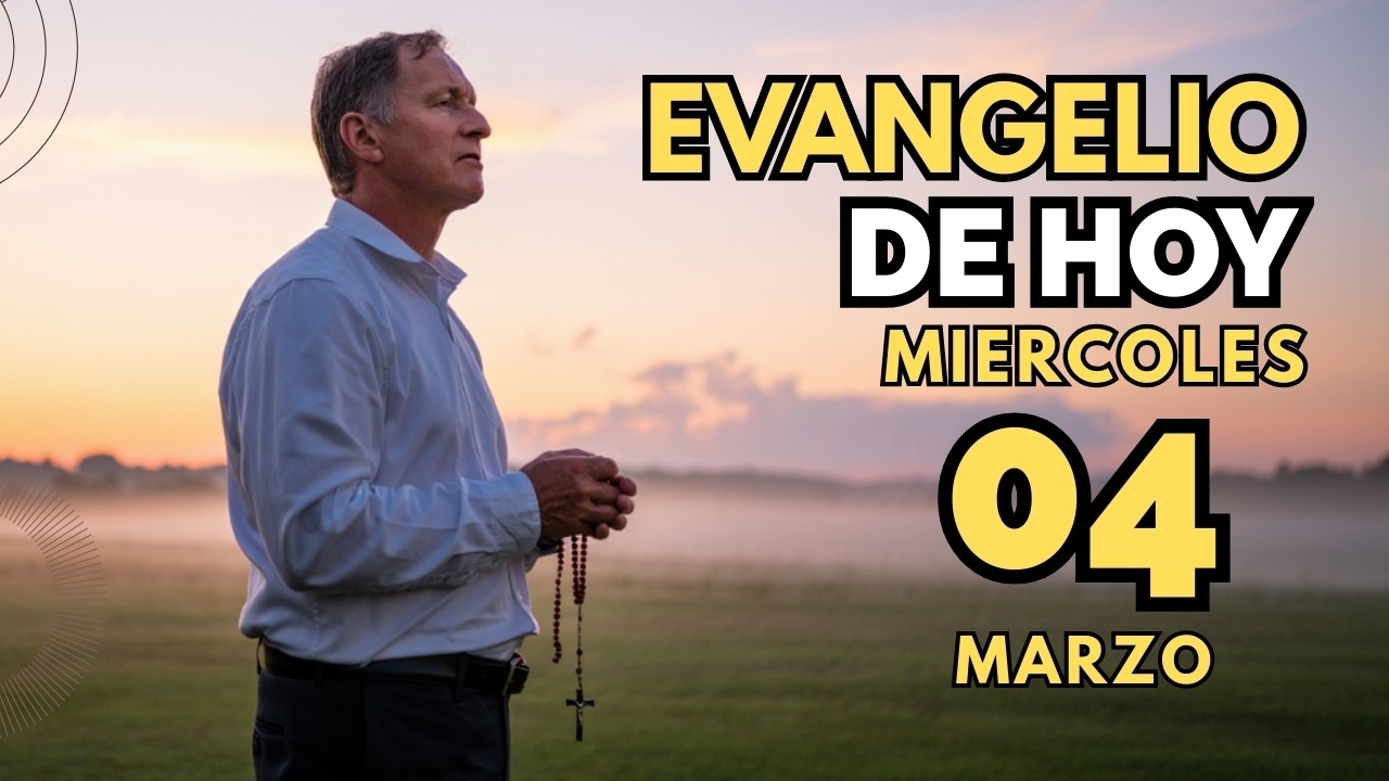 Evangelio de hoy católico miércoles 04 de marzo 2026
