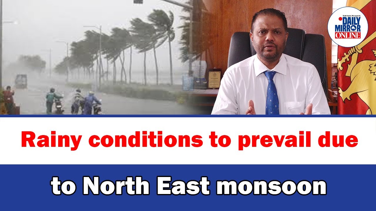 Rainy conditions to prevail due to North East monsoon