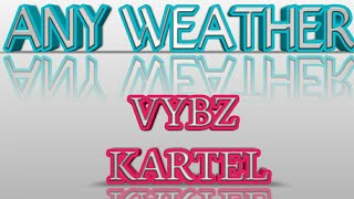 Lyrics for || Any Weather || Vybz Kartel