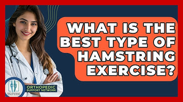 What Is The Best Type Of Hamstring Exercise? - Orthopedic Support Network