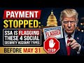 🚨SSA Is Reviewing 4 Types of Social Security Accounts — Some Payments Could Be Delayed Before May 31