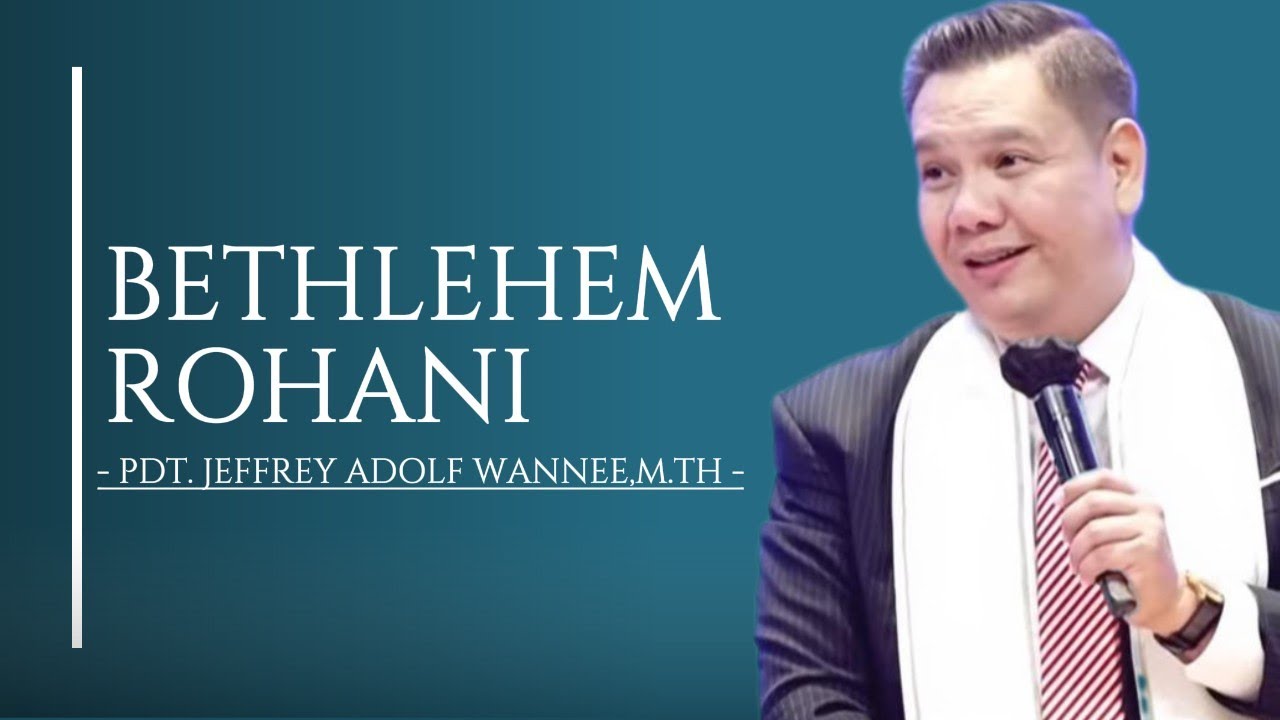Bethlehem Rohani || Pdt.Jeffrey Adolf Wannee,M.Th