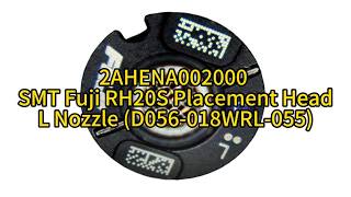 2AHENA002000 SMT Fuji RH20S Placement Head L Nozzle (D056-018WRL-055)