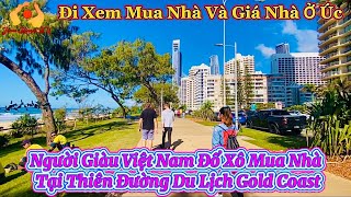 Đi Xem Mua Nhà Và Giá Nhà Ở Úc. Người Giàu Việt Nam Đổ Xô Mua Nhà Tại Thiên Đường Du Lịch Gold Coast