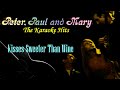 Kisses Sweeter Than Wine Peter Paul Mary Karaoke W Harmonizing Vocals Kisses Sweeter Than Wine Peter Paul Mary Karaoke W Harmonizing Vocals