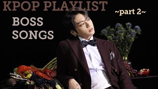Kpop Playlist [Songs That Will Make You Feel Like A Boss] Part 2