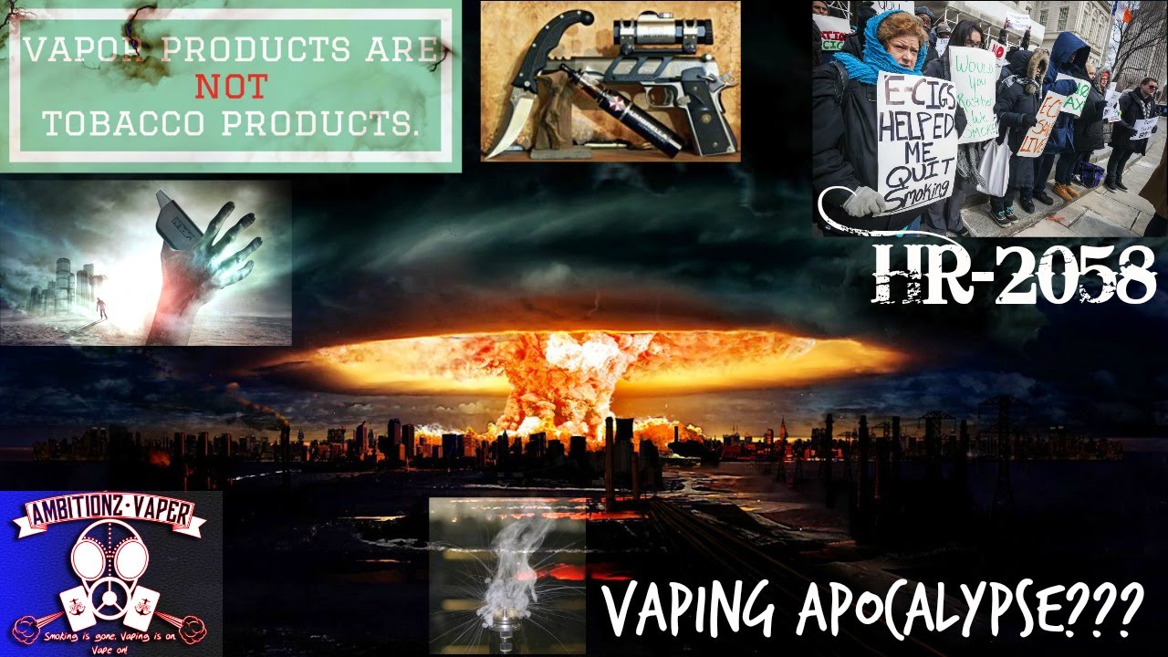 IS IT THE VAPING APOCALYPSE !?!?!? HR-2058