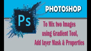 MIX TWO IMAGES USING GRADIENT TOOLS AND ADD LAYER MASK