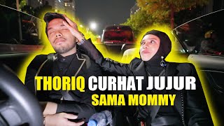 THORIQ CURHAT JUJUR SAMA MOMMY GEN
