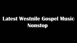 Latest westnile gospel songs nonstop. Lugbara Gospel, Alur, Kakwa and Madi gospel songs. Uganda