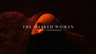 The Masked Woman A Film By Zephyr Bedke