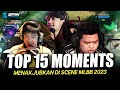 15 moments and plays yang tak terlupakan in pro scene mobile legends 2023