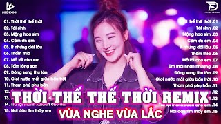 Thời Thế Thế Thời Remix ♫BXH Nhạc Trẻ EDM Hot Trend TRIỆU VIEW - Top 15 Bản EDM TikTok Hót Nhất 2025