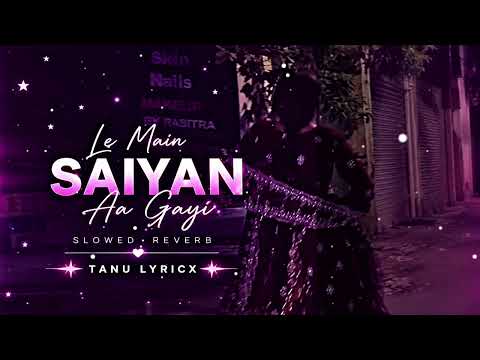 Le Main Saiyaan Aa Gayi 👀💗 || Romentic Song | Full Song | @tanu_lyricx ||